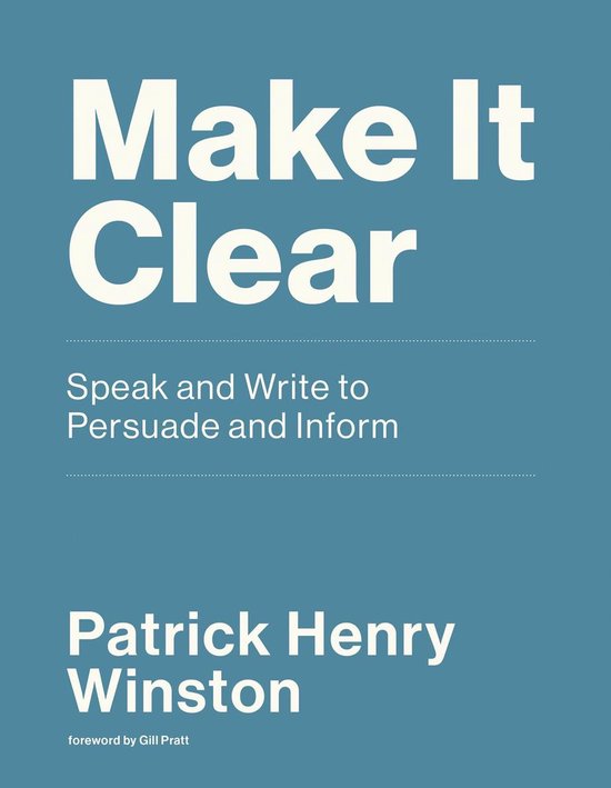 Make It Clear Speak and Write to Persuade and Inform - cover