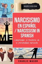 Narcisismo en Español/ Narcissism in Spanish: Comprender el Trastorno De La Personalidad Narcisista
