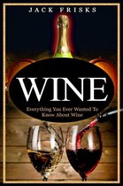 Everything You Wanted to Know About Wine.