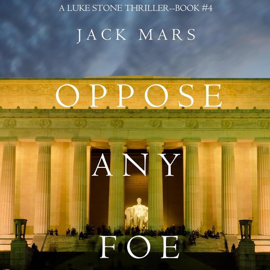 Oppose Any Foe (A Luke Stone Thriller—Book 4) - cover