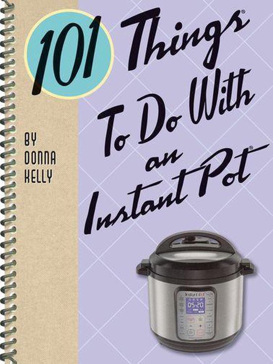 101 Things To Do With 101 Things To Do With an Instant Pot (ebook
