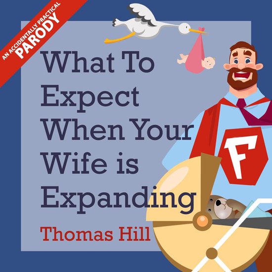 What to Expect When Your Wife is Expanding: A Reassuring Mon ... - cover