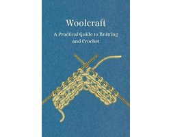 Woolcraft - A Practical Guide to Knitting and Crochet