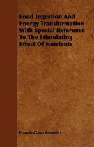 Food Ingestion And Energy Transformation With Special Reference To The Stimulating Effect Of Nutrients