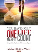 You Have Only One Life Make It Count