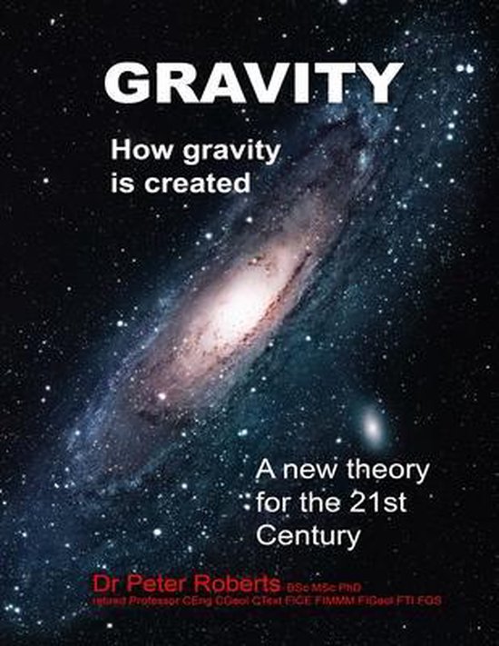 Gravity How Gravity Is Created, Professor Peter Roberts