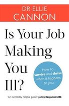 Is Your Job Making You Ill How to survive and thrive when it happens to you