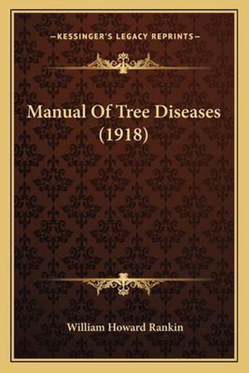 Manual Of Tree Diseases (1918) van William Howard Rankin