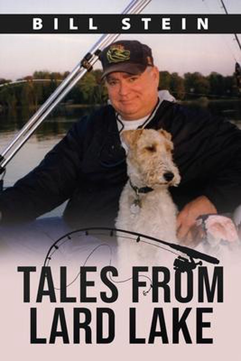 Tales from Lard Lake - Bill Stein