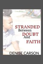 Stranded Between Doubt and Faith