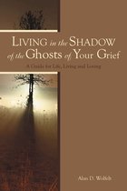 Living in the Shadow of the Ghosts of Grief