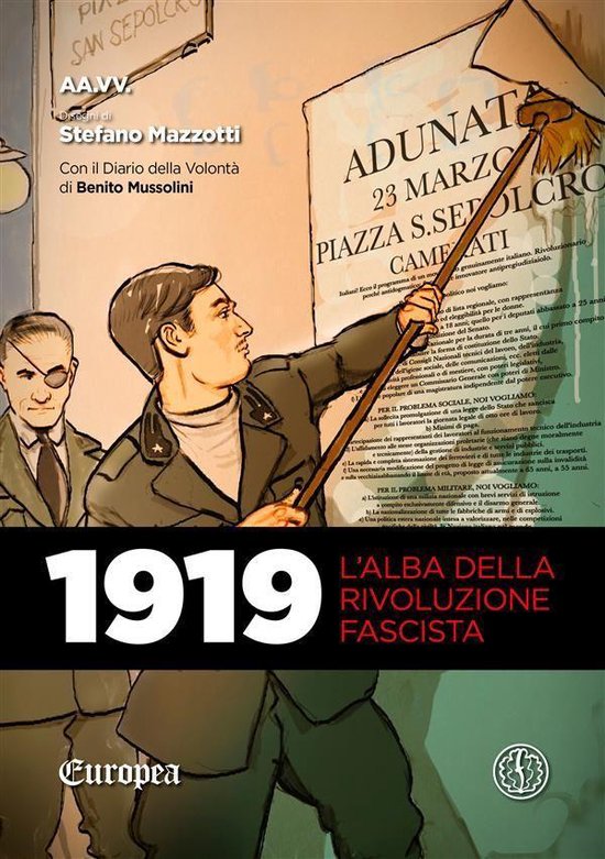 Illustratie van een man in uniform die een poster met de tekst 'ADUNATE 23 MARZO PIAZZA S.SEPOLCRO' schoonveegt. Tekst "1919 L'ALBA DELLA RIVOLUZIONE FASCISTA."