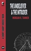 The Unbeliever & The Intruder