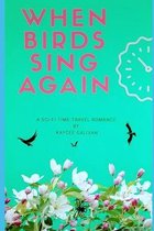 When Birds Sing Again