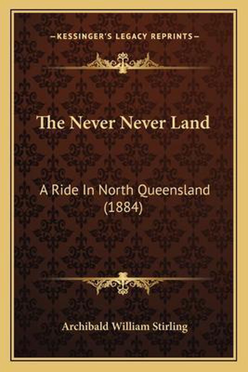The Never Never Land van Archibald William Stirling