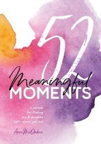 52 Meaningful Moments