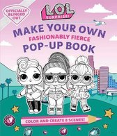 L.O.L. Surprise!: Make Your Own Pop-Up Book: Fashionably Fierce: (lol Surprise Activity Book, Gifts for Girls Aged 5+, Coloring Book)