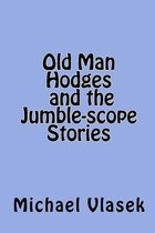 Old Man Hodges and the Jumble-scope Stories