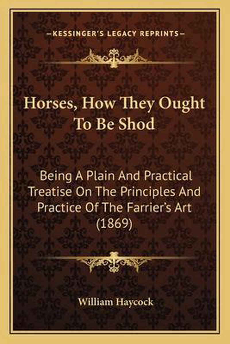 Horses, How They Ought To Be Shod van William Haycock