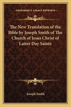 The New Translation of the Bible by Joseph Smith of the Church of Jesus Christ of Latter Day Saints