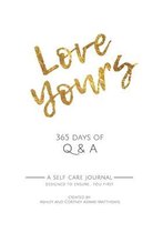 Love Yours 365 Days of Q&A A Self Care Journal