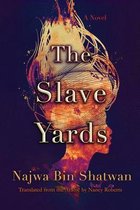 Middle East Literature In Translation-The Slave Yards
