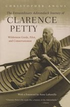 The Extraordinary Adirondack Journey of Clarence Petty