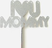 Taartdecoratie versiering| Taart topper | Cake topper | Mama Moeder| I Love U Mommy | Zilver glitter|14 x8 cm (bxh)| karton