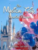 Our Magical Trip Vacation Planner Orlando Parks Ultimate Edition - Castle