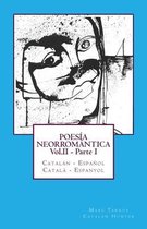 POESIA NEORROMANTICA Vol.II - Parte I. Catalan - Espanol / Catala - Espanyol