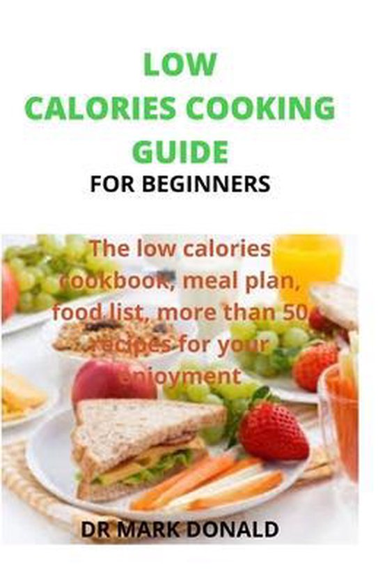 Low Calories Cooking Guide for Beginners, Mark Donald 9798655062115