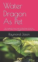 Water Dragon As Pet