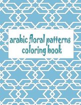 arabic floral patterns coloring book: Patterns & Designs