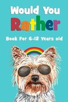 Would You Rather Book For 6-12 Years Old