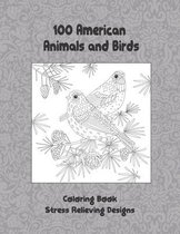 100 American Animals and Birds - Coloring Book - Stress Relieving Designs