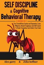 Self-Discipline & Cognitive Behavioral Therapy 2 books in 1