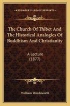 The Church of Thibet and the Historical Analogies of Buddhism and Christianity