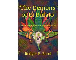 The Rebeca Hoffmann Files 5 - The Demons of El Búfalo