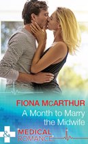 The Midwives of Lighthouse Bay 1 - A Month To Marry The Midwife (The Midwives of Lighthouse Bay, Book 1) (Mills & Boon Medical)