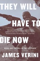 They Will Have to Die Now – Mosul and the Fall of the Caliphate