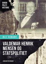 Dansk Politihistorie - Valdemar Henrik Mensen og Statspolitiet