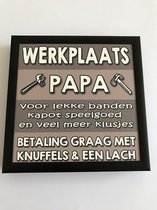 Fotolijst met tekst – Werkplaats papa ….. betaling graag met knuffels & een lach - 13 x 13 cm