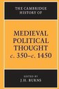 The Cambridge History of Medieval Political Thought C. 350-C. 1450