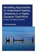 IHE Delft PhD Thesis Series - Modelling Approaches to Understand Salinity Variations in a Highly Dynamic Tidal River