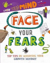 Grow Your Mind- Grow Your Mind: Face Your Fears