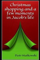 Christmas shopping and a few moments in Jacob's life