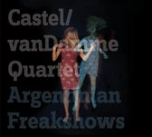 Castel van Damme Quartet - Argentinian Freakshows (CD)