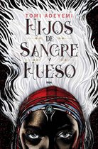 El legado de Orïsha 1 - Hijos de sangre y hueso (El legado de Orïsha 1)