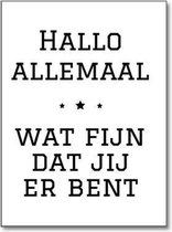Poster met quote 'Hallo Allemaal, wat fijn dat jij er bent' - A3 Poster 29x42cm