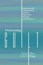 Emotional and Spiritual Healing 10 - Overcoming Guilt